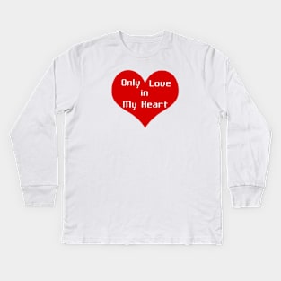 Only love in my heart Kids Long Sleeve T-Shirt